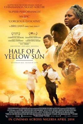 Half of a Yellow Sun – A Nigerian Epic Woven With Threads of Love and Political Turmoil